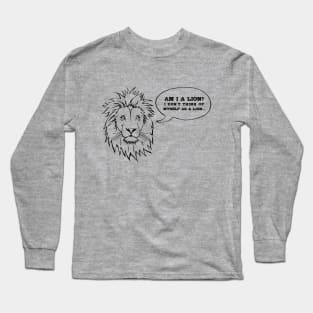 I Don't Think Of Myself As A Lion Long Sleeve T-Shirt